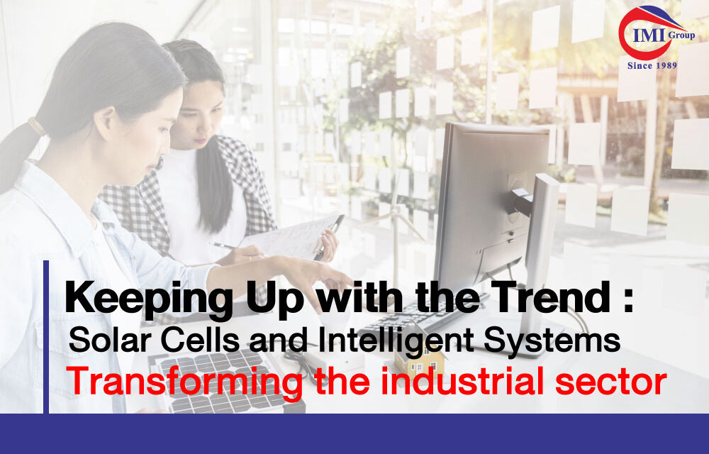 Keeping Up with the Trend : Solar Cells and Intelligent Systems Transforming the industrial sector
